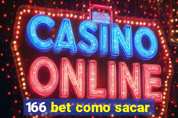 166 bet como sacar